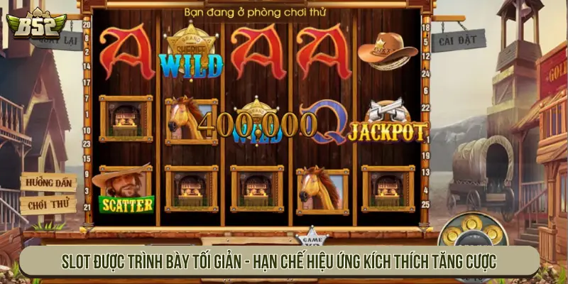 Slot được trình bày tối giản - Hạn chế hiệu ứng kích thích tăng cược